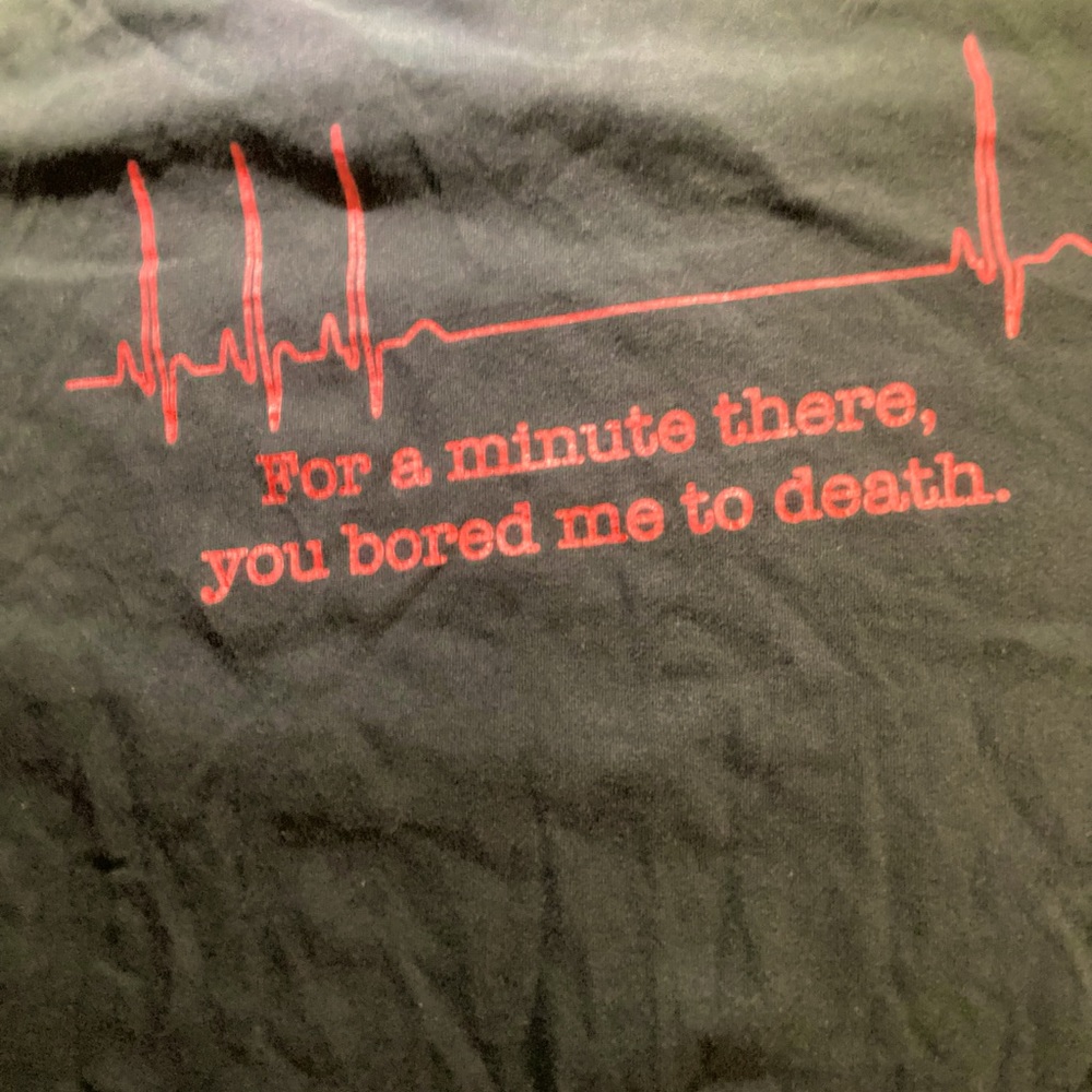 For a minute there you bored me to death Men’s L T-Shirt